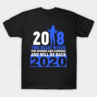 THE WOMEN ARE COMING-BLUE WAVE 2018-20 T-Shirt